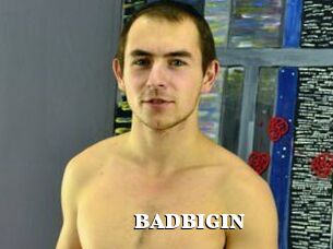 BADBIGIN