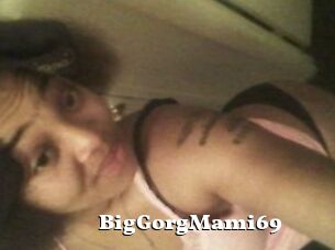 BigGorgMami69