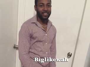 Biglikewah