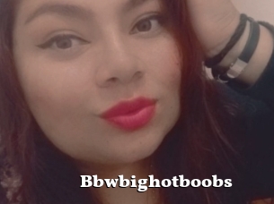 Bbwbighotboobs