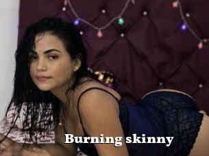 Burning_skinny