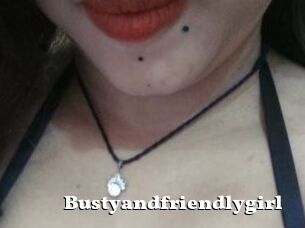 Bustyandfriendlygirl