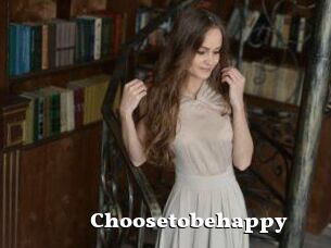 Choosetobehappy