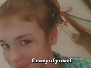 Crazyofyouvf