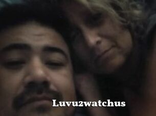 Luvu2watchus