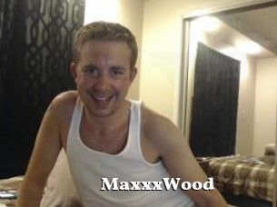 MaxxxWood