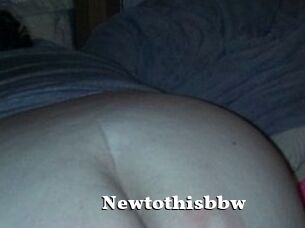 Newtothisbbw