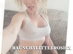 RAUNCHYLITTLEROSIEX