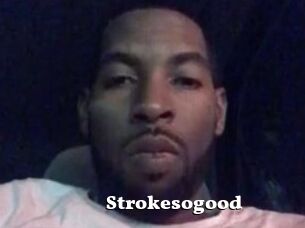 Strokesogood