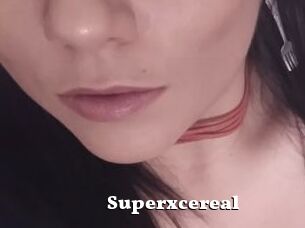 Superxcereal