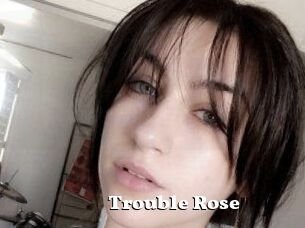 Trouble_Rose