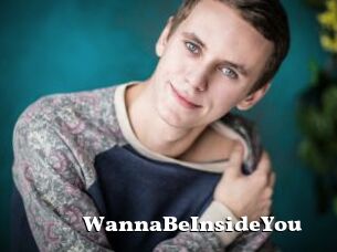 WannaBeInsideYou