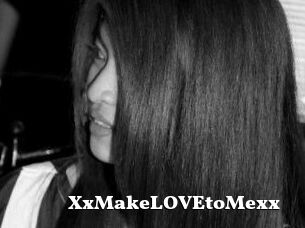 XxMakeLOVEtoMexx