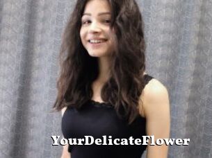 YourDelicateFlower